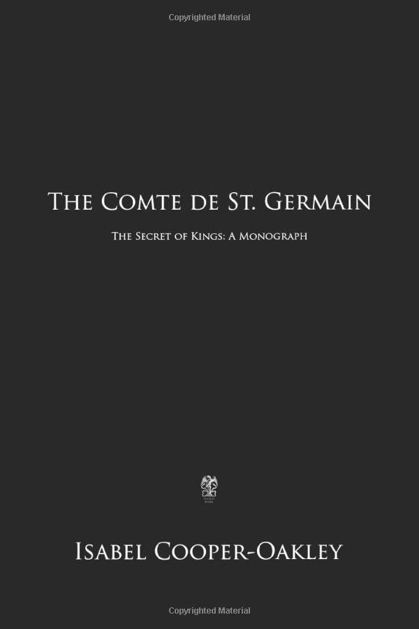 The Comte de St. Germain: The Secret of Kings: A Monograph Politics & Society