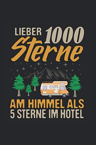 Lieber 1000 Sterne Am Himmel Als 5 Sterne Im Hotel: Din A5 Kariertes Heft (Kariert) Für Camper & Wohnmobil Fahrer | Notizbuch Tagebuch Planer Camping ... Notiz Buch Geschenk Wohnwagen Natur Notebook Books