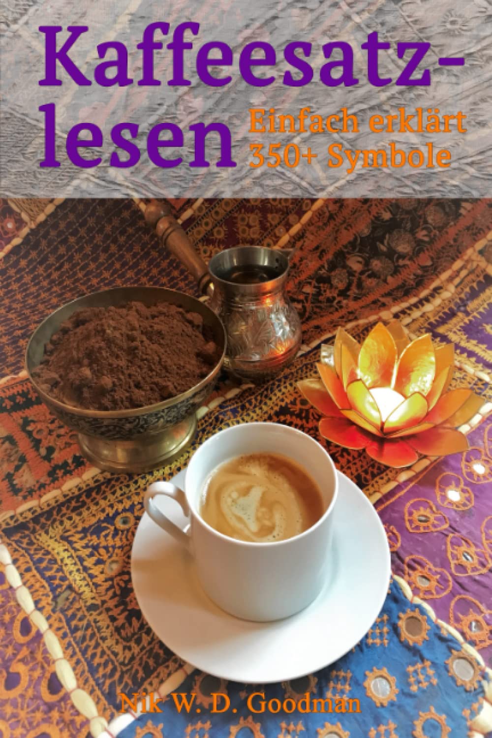 Kaffeesatzlesen: Einfach erklärt, über 350 Symbole. Religion & Esotericism