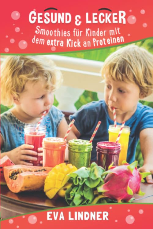 Gesund und Lecker, Smoothies für Kinder mit dem extra Kick an Proteinen book