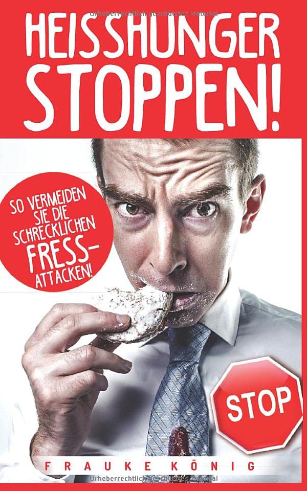 Heißhunger stoppen!: So vermeidest du die schrecklichen Fressattacken! Health, Nutrition & Fitness