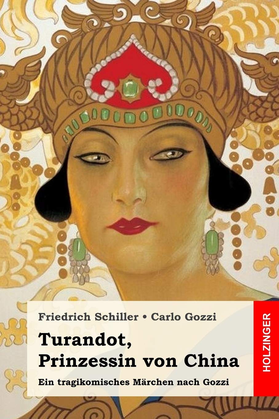 Turandot, Prinzessin von China: Ein tragikomisches Märchen nach Gozzi Drama