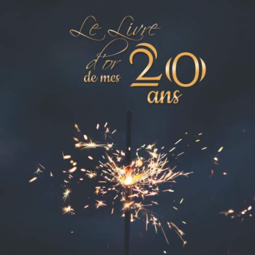 Le livre d'or de mes 20 ans: Joyeux Anniversaire ! | Fête, célébration, anniversaire | 100 pages décorées à remplir | bougies feu d'artifice book