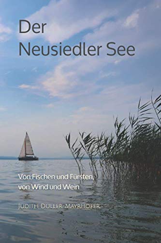 Der Neusiedler See: Von Fischen und Fürsten, von Wind und Wein Geology & Geography