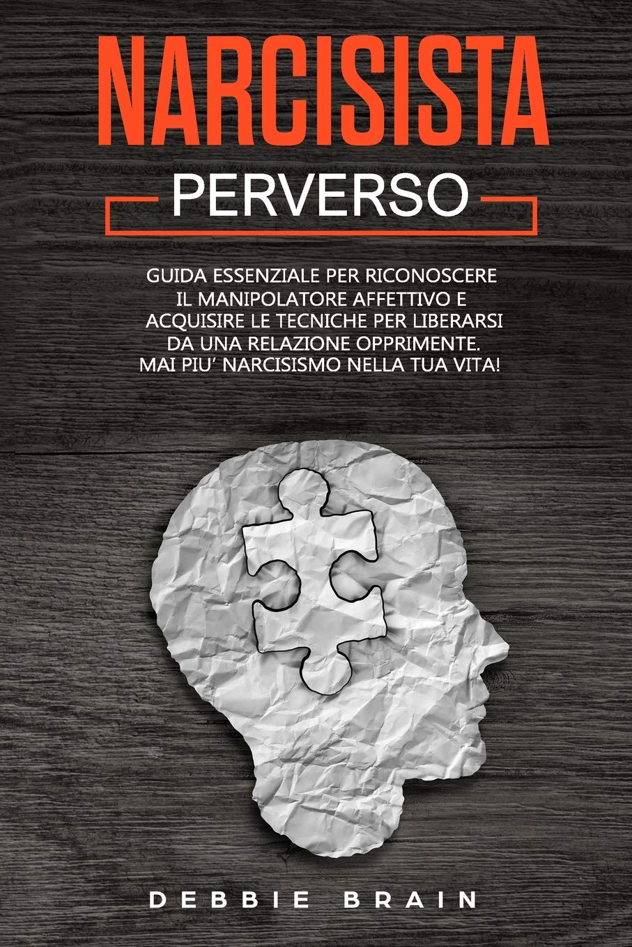 Narcisista Perverso: Guida Essenziale per Riconoscere il Manipolatore Affettivo e Acquisire le Tecniche per Liberarsi da una Relazione Tossica. Mai più Narcisismo nella tua Vita! Contemporary literature Books