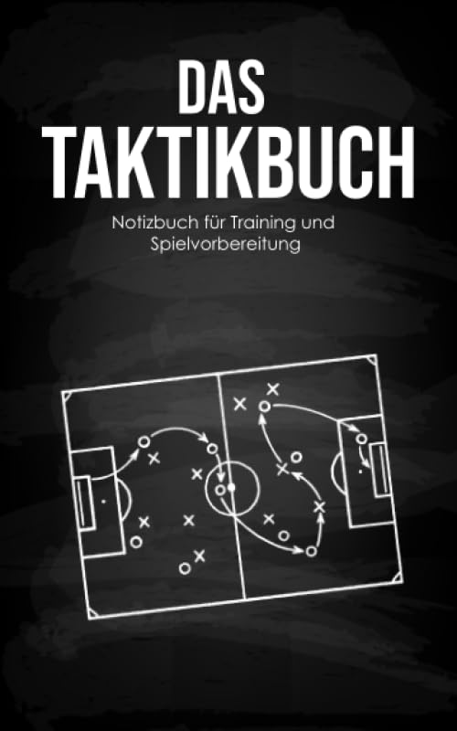Das Taktikbuch - Notizbuch für Training und Spielvorbereitung für Fußballtrainer: 200 Seiten zum Ausfüllen mit Taktiken, Aufstellungen, Spielzügen und vieles mehr. Leisure & Fun