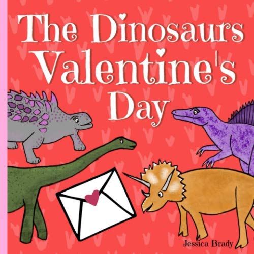 The Dinosaurs Valentine's Day: Picture Book For Preschoolers & Toddlers. Ideal for ages 2-6. book