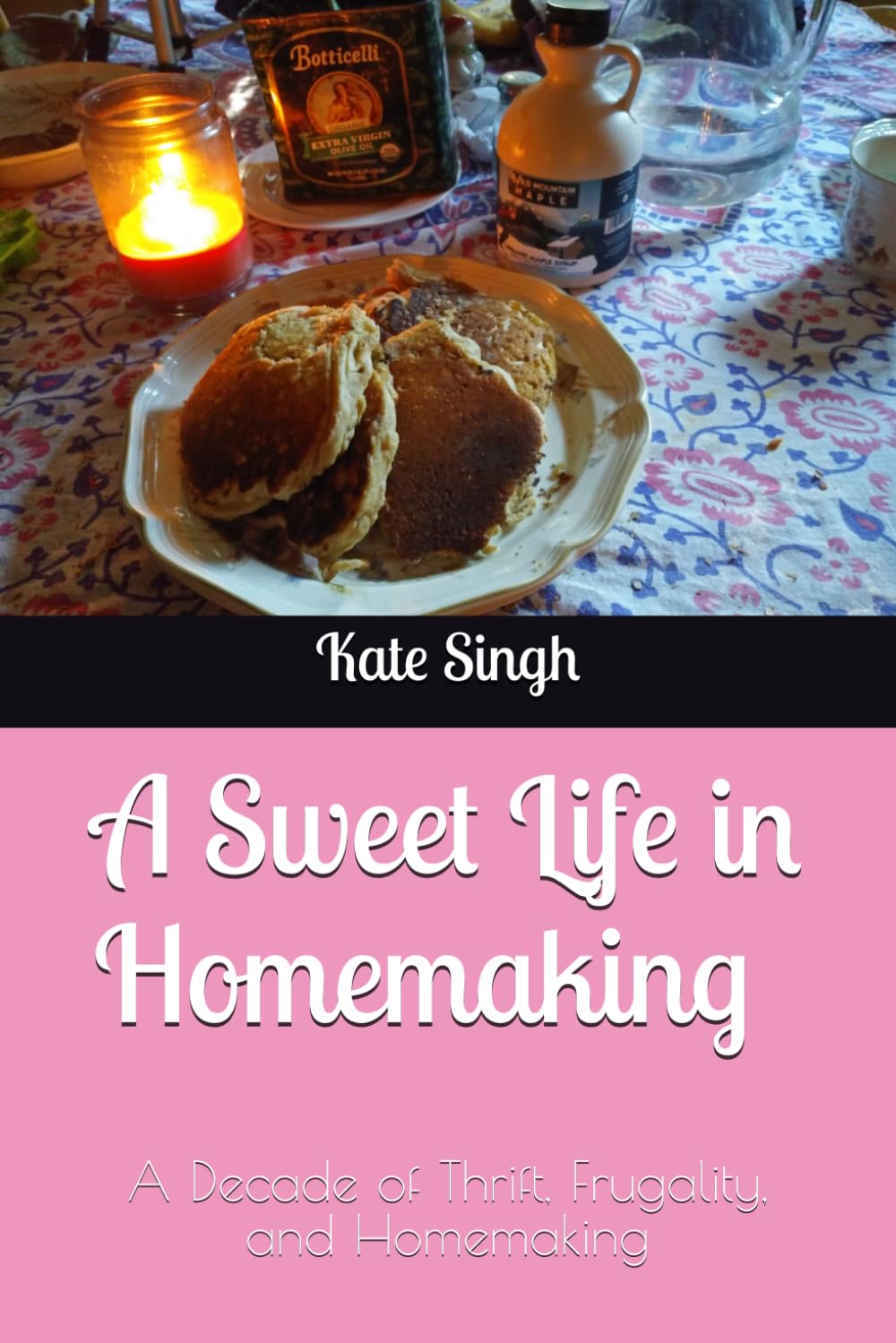 A Sweet Life in Homemaking: A Decade of Thrift, Frugality, and Homemaking book