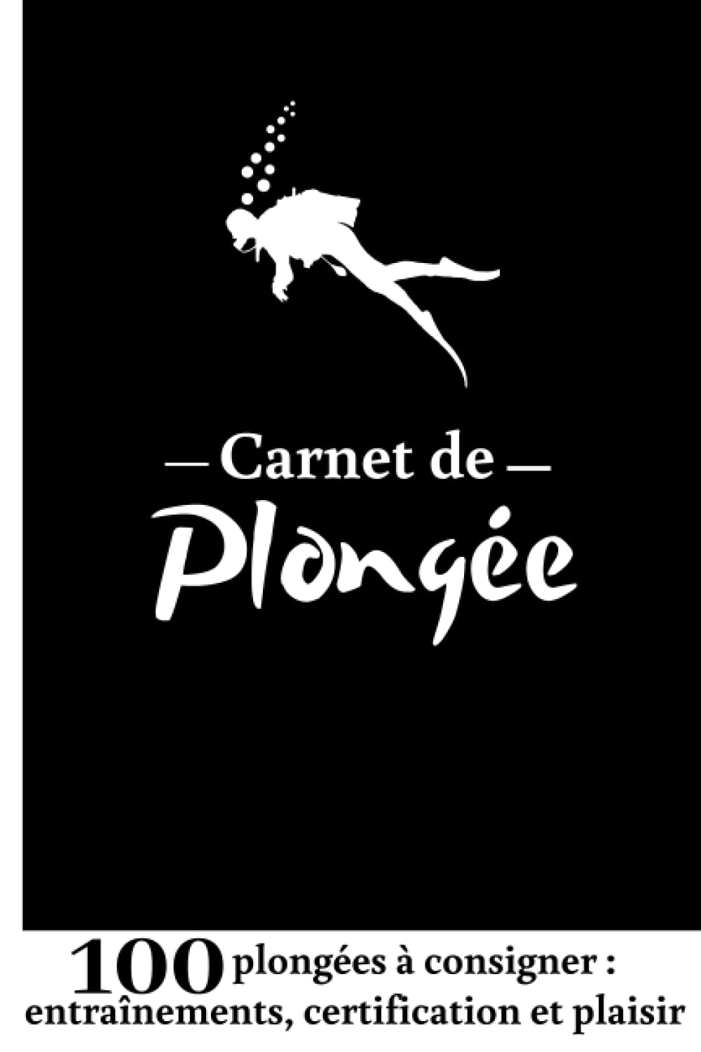 Carnet de plongée: pour consigner 100 plongées sous marine | entraînement, certification et plaisir | dive logbook scuba log book en français | ... plongée pour adulte homme femme ado enfant Leisure & Fun