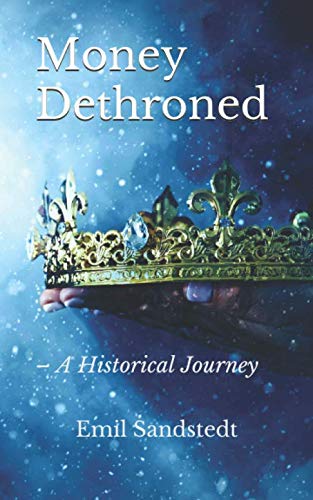 Money Dethroned: A Historical Journey Business, Finance & Career