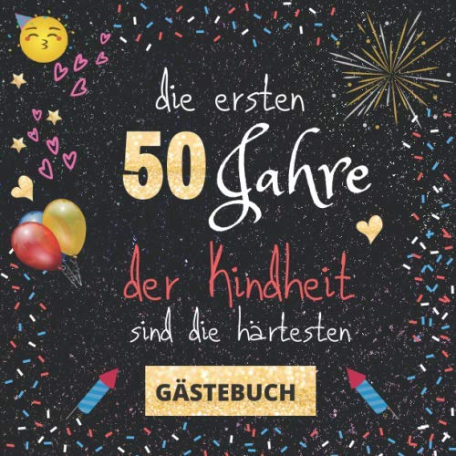 Gästebuch 50. Geburtstag: Die ersten 50 Jahre der Kindheit sind die härtesten | witziges Gästebuch mit Fragen zum Ausfüllen | für Frauen und Männer | Geschenkidee und Gästespiel zum Geburtstag Business, Finance & Career