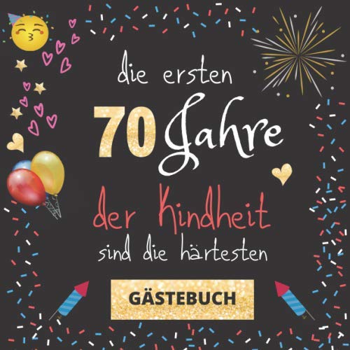 Gästebuch 70. Geburtstag: Die ersten 70 Jahre der Kindheit sind die härtesten | witziges Gästebuch mit Fragen zum Ausfüllen | für Männer und Frauen | Geschenkidee und Gästespiel zum Geburtstag Business, Finance & Career