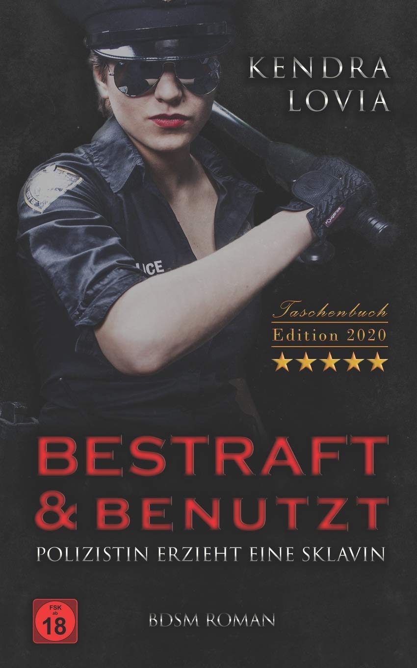 Bestraft & Benutzt BDSM Roman Taschenbuch Edition 2020: Polizistin erzieht eine Sklavin Contemporary literature