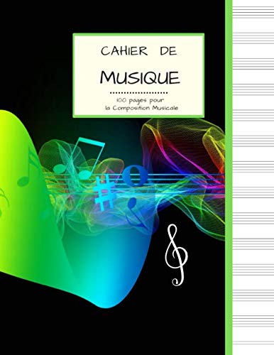 Cahier de Musique 100 pages pour la Composition Musicale: Grand Format | PAPIER BLANC avec 13 Portées par page | Couverture variation de notes et couleurs. Non-fiction