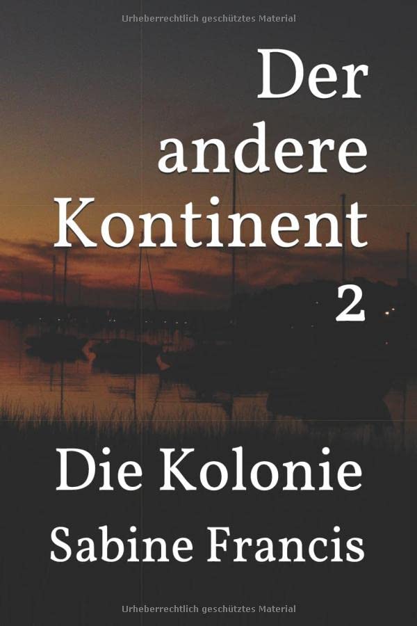 Der andere Kontinent 2: Die Kolonie Historical Fiction