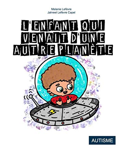 L'enfant qui venait d'une autre planète.: Livre sur l'autisme Health, Nutrition & Fitness