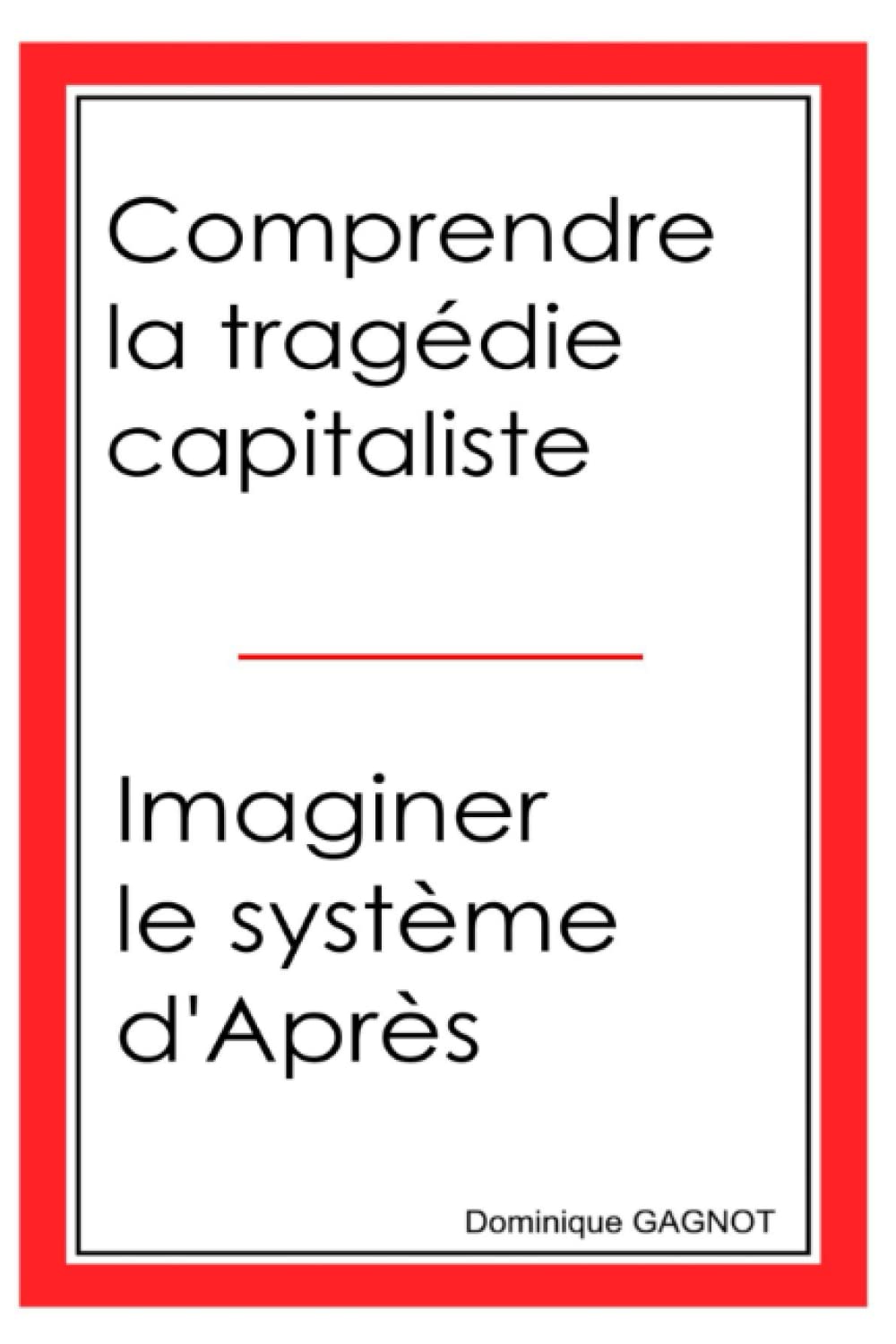 Comprendre la tragédie capitaliste, Imaginer le système d'Après ! Social Sciences