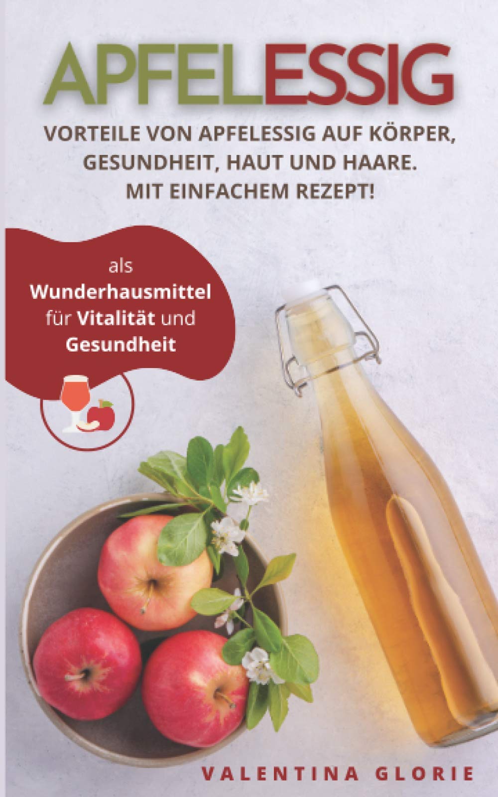 Apfelessig als Wunderhausmittel für Vitalität und Gesundheit (Wunderlebensmittel) Leisure, Home & Garden