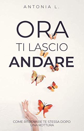 Ora ti lascio andare: Come ritrovare te stessa dopo una rottura Parents & Children