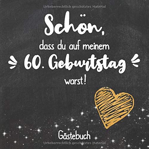 Schön, dass du auf meinem 60. Geburtstag warst: Gästebuch zum 60.Geburtstag für Mann oder Frau / 60 Jahre Gästebuch als Deko & Geschenk / Buch zum Eintragen für Wünsche und Fotos der Gäste Essays & Short Stories