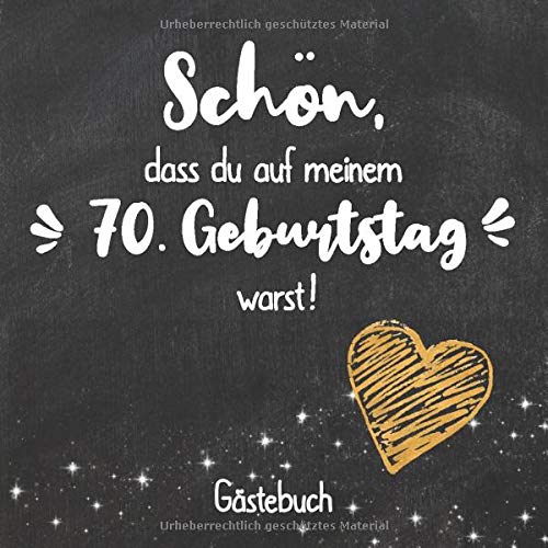 Schön, dass du auf meinem 70. Geburtstag warst: Gästebuch zum 70.Geburtstag für Mann oder Frau / 70 Jahre Gästebuch als Deko & Geschenk / Buch zum Eintragen für Wünsche und Fotos der Gäste Essays & Short Stories