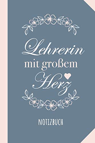 Lehrerin mit großem Herz: Notizbuch als Geschenk für eine Lehrerin - A5 / liniert - Geschenke zum Abschluss, Geburtstag oder Weihnachten Education & Training