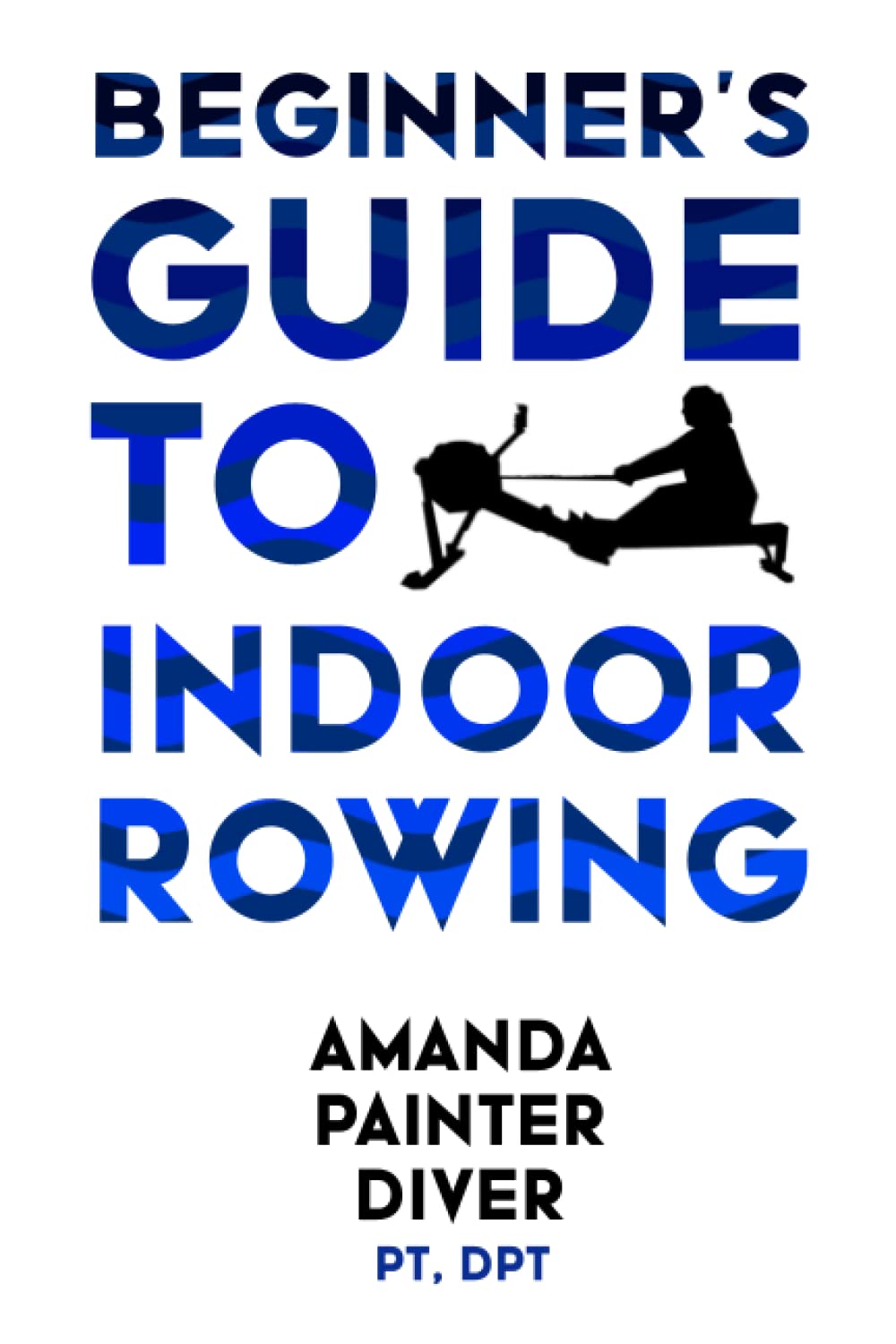 Beginner's Guide to Indoor Rowing Health, Nutrition & Fitness Books