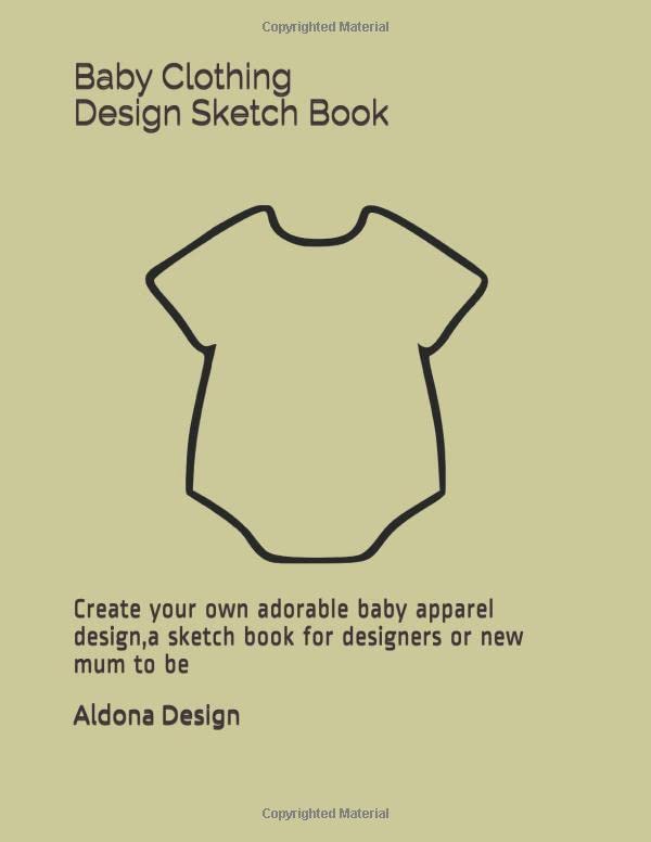 Baby Clothing Design sketch: Create your own adorable baby apparel design,a sketch book for designers or new mum to be Film, Art & Culture