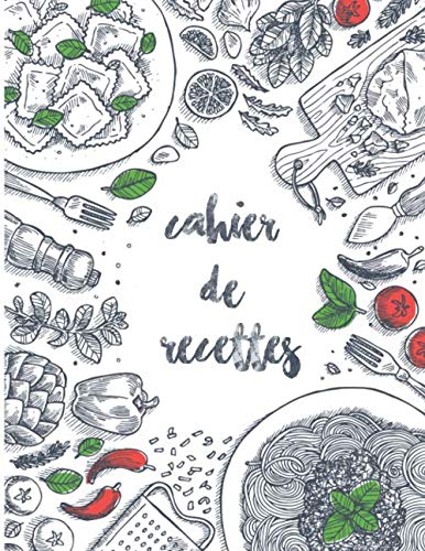 Cahier de recettes: 100 pages de recettes à écrire - un carnet de recettes à remplir avec vos recettes de famille ( format 21,6 x 27,9 cm / 8,5 x 11 pouces ) Hobbies & Crafts