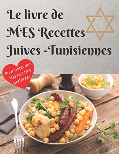 Le livre de MES Recettes Juives-Tunisiennes: Carnet à remplir | Pour noter vos 100 recettes SEFARADES préférées et transmettre vos spécialités, vos traditions, vos origines ! | 21,59 X 27,94 cm Parents & Children