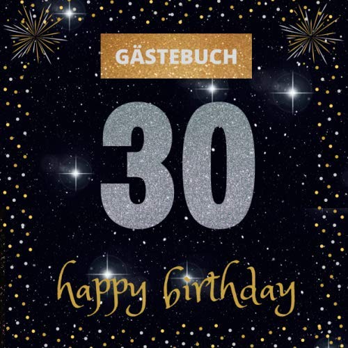 Gästebuch 30. Geburtstag: happy birthday | mit witzigen Fragen zum Ausfüllen | Erinnerungsalbum und Gästespiel für die Feier | für Frauen und Männer book