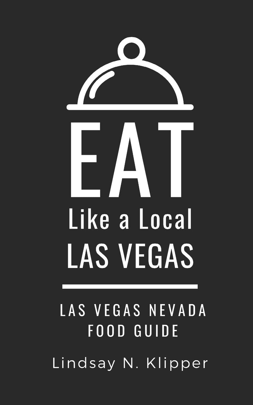 EAT LIKE A LOCAL- LAS VEGAS: Las Vegas Nevada Food Guide (Eat Like a Local United States Cities & Towns, Band 500) Leisure, Home & Garden