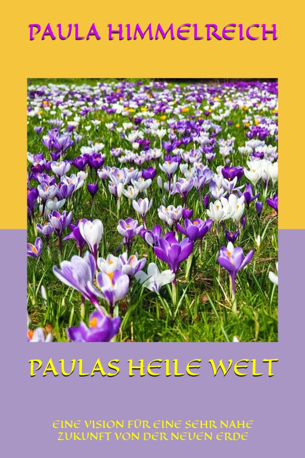PAULAS HEILE WELT: EINE VISION FÜR EINE SEHR NAHE ZUKUNFT VON DER NEUEN ERDE Lifestyle