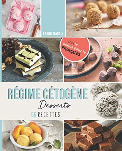 Régime cétogène - Desserts: Le livre de cuisine avec 55 délicieuses recettes à faible teneur en glucides et riches en graisses pour les gourmands - Brûler les graisses sans se priver de sucreries Non-fiction