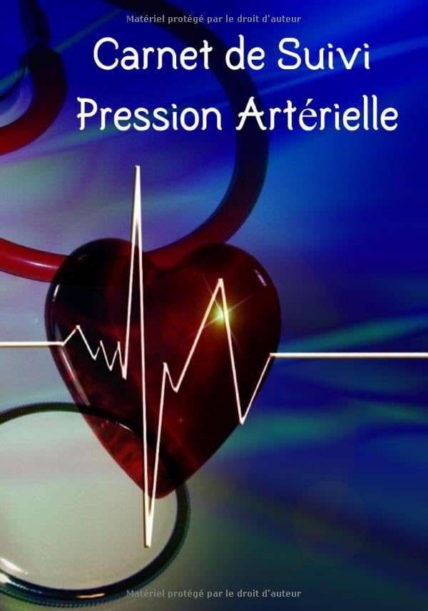 Carnet de Suivi Pression Artérielle: Fiches pour suivre la tension artérielle | Notes importantes | Suivi de Médicaments | 112 pages | Format pratique | Cahier pour suivre votre santé | book