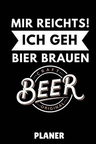 MIR REICHTS! ICH GEH BIER BRAUEN CRAFT BEER ORIGINAL PLANER: DIN A5 TAGESPLANER Craft Bier | Bier selbst brauen | Bierbrauen Buch | Brauerei | ... Männer | Biertrinken | Anfänger | Bierbuch Hobbies & Crafts