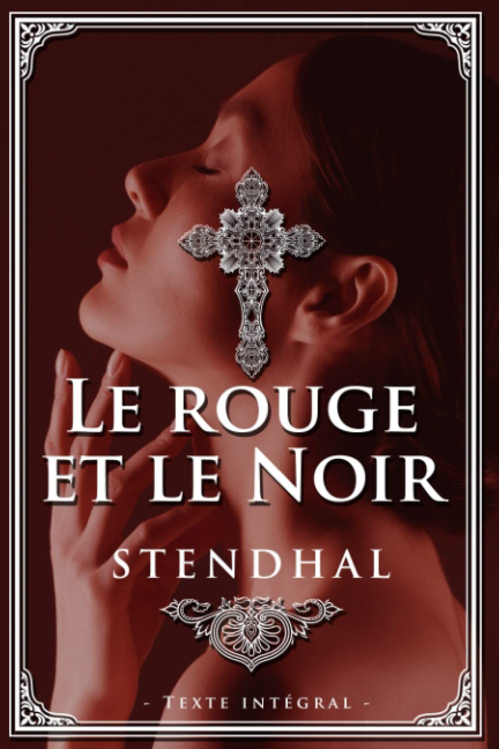 STENDHAL - Le rouge et le noir - Texte intégral: Édition illustrée | 534 pages Format 15,24 cm x 22,86 cm Contemporary literature