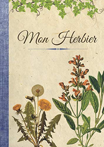 Mon Herbier: Cahier à compléter feuilles et fleurs séchées - 110 pages format A4 book