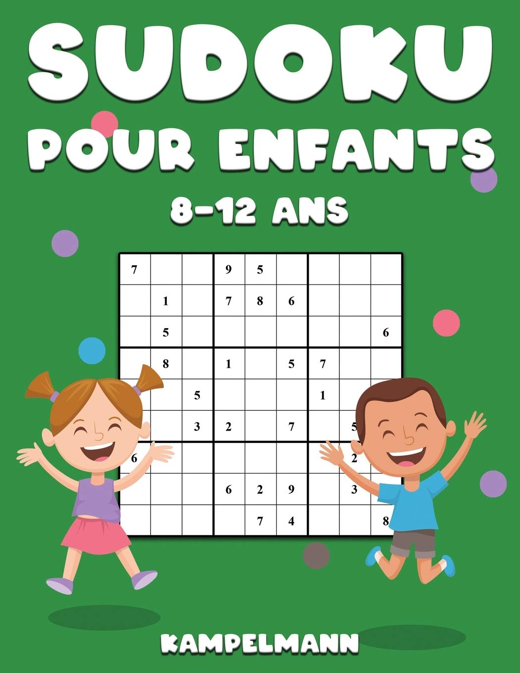 Sudoku Pour Enfants 8-12 Ans: 200 Sudoku pour Enfants de 8-12 Ans avec Solutions - Entraîne la Mémoire et la Logique Tiptoi & Games