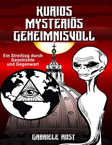 KURIOS - MYSTERIÖS - GEHEIMNISVOLL: Ein Streifzug durch Geschichte und Gegenwart (Mysterien, Band 1) Fairy Tales & Legends