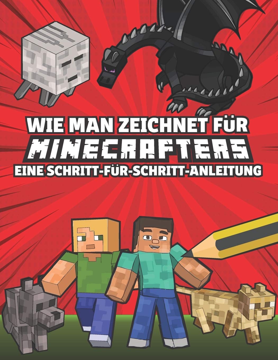 Wie man zeichnet für Minecrafters Eine Schritt für Schritt Anleitung: (inoffiziell) Kinder 8 bis 14 - Minecraft Geschenke für Jungen Non-fiction