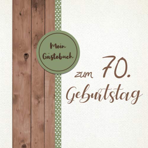 Mein Gästebuch zum 70 Geburtstag: Gästebuch zum 70. Geburtstag für Mann oder Frau / 70 Jahre Gästebuch als Deko & Geschenk / Buch zum Eintragen für Wünsche und Fotos der Gäste Books