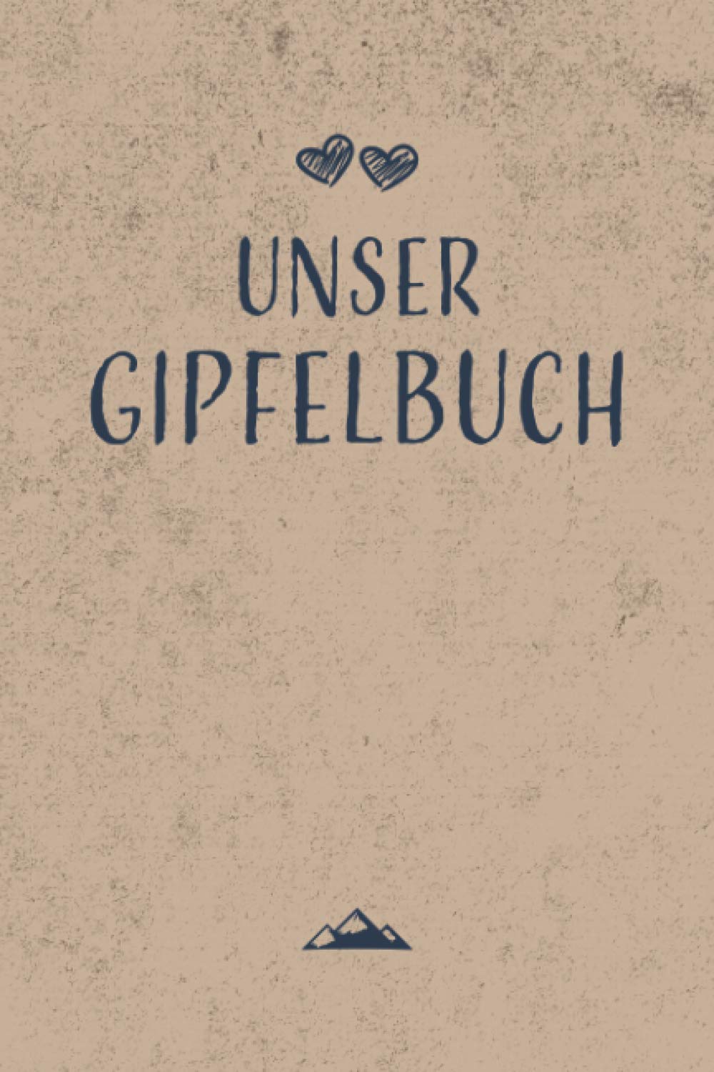 Unser Gipfelbuch: Gipfelbuch für Paare zum Eintragen von 50 gemeinsamen Touren, Wanderungen für Paare sind ein schönes Geschenk für Wanderer, ... Valentinstag, Geburtstag oder zu Weihnachten Leisure, Home & Garden