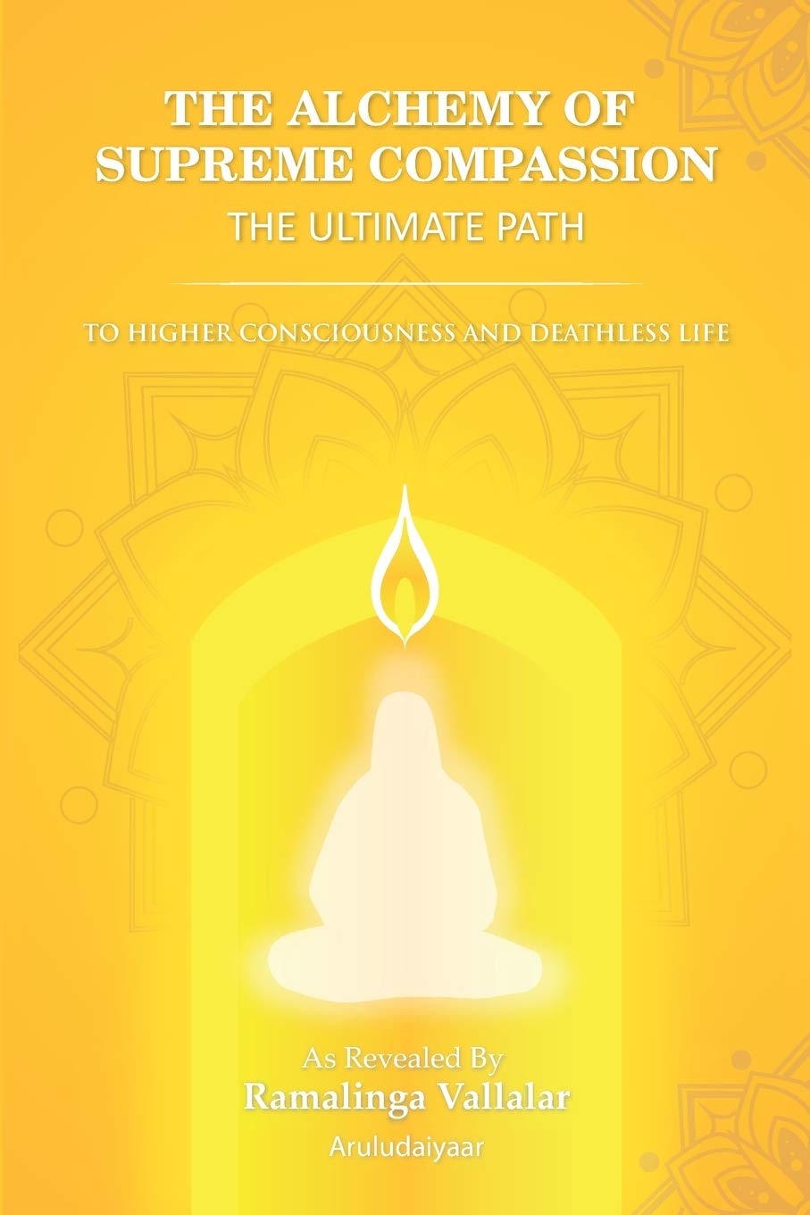 THE ALCHEMY OF SUPREME COMPASSION THE ULTIMATE PATH: TO HIGHER CONSCIOUSNESS AND DEATHLESS LIFE Lifestyle