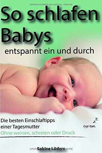 So schlafen Babys entspannt ein und durch: Die besten Einschlaftipps einer Tagesmutter Ohne weinen, schreien oder Durck Parents & Children