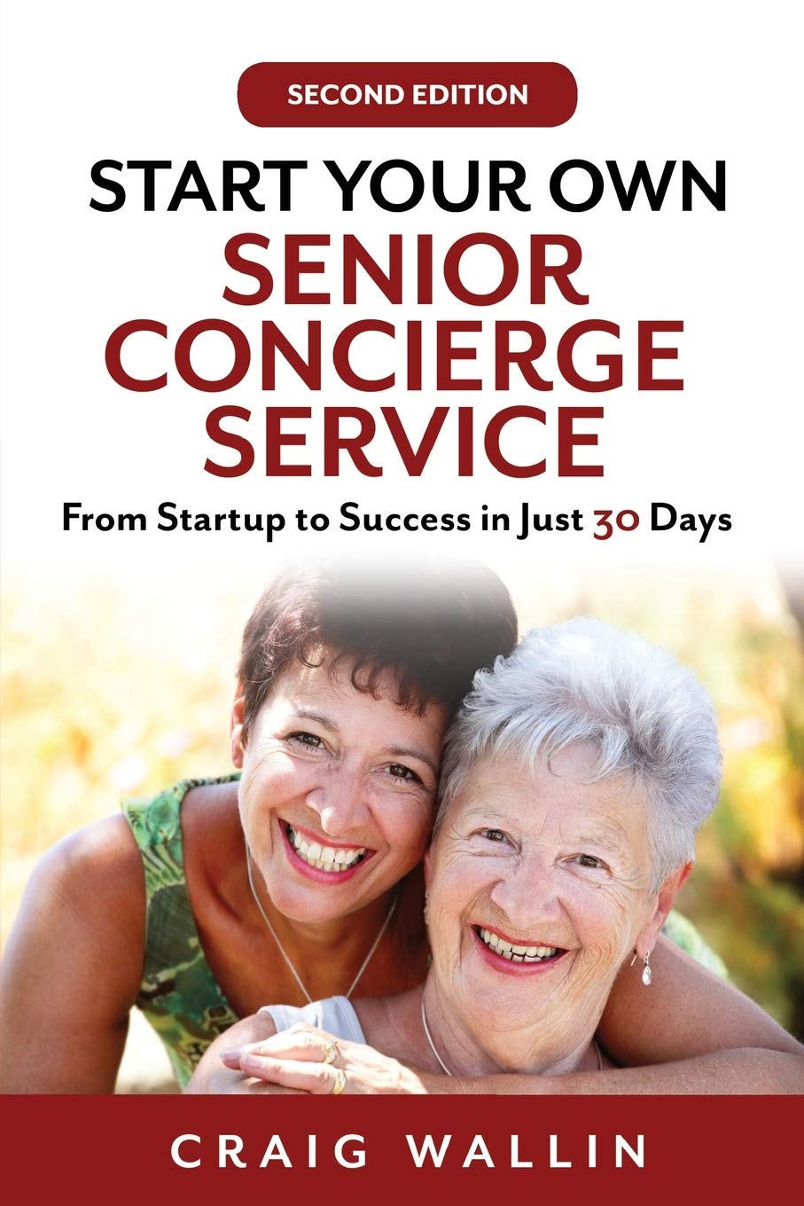 Start Your Own Senior Concierge Service: From Startup to Success in Just 30 Days (Senior Service Business Guides) Medicine