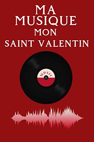 Ma musique mon saint valentin: carnet de note parfait pour l'ecriture et le dessin - journal cadeau cahier de notes ideale vos amis et copains et pour les etudiants book