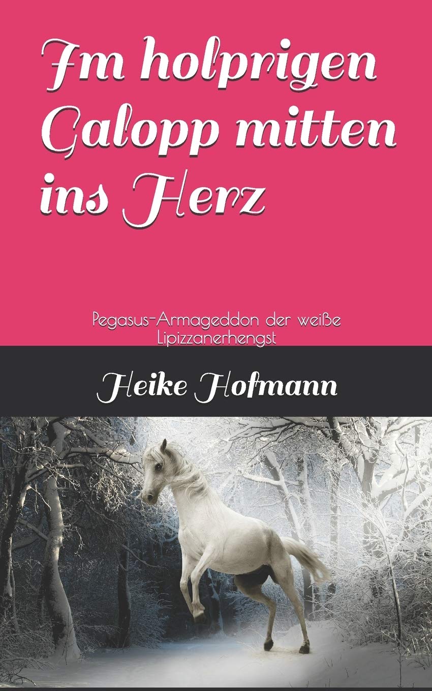 Im holprigen Galopp mitten ins Herz: Pegasus-Armageddon, der weiße Lipizzanerhengst (Kurzroman, Band 1) Contemporary Romance