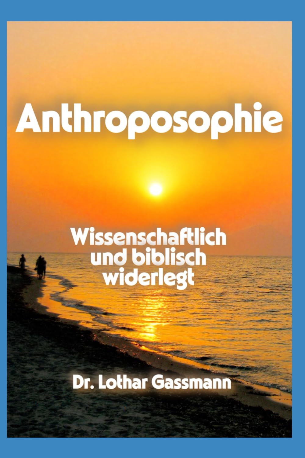 Ist Anthroposophie christlich?: Spiritualität, Bibelverständnis, Gottesbild und Erlösungsweg auf dem Prüfstand Religion & Esotericism
