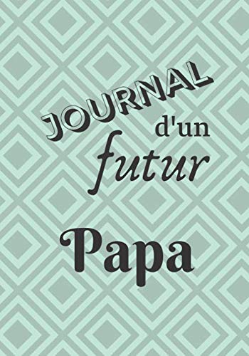 Journal d'un futur papa: Carnet de grossesse pour homme | 100 pages à remplir | Idée cadeau de paternité book